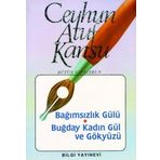 BAĞIMSIZLIK GÜLÜ BUĞDAY KADIN GÜL VE GÖKYÜZÜ - CEYHUN ATUF KANSU