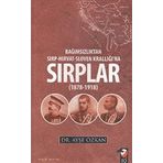 Bağımsızlıktan Sırp-Hırvat-Sloven Krallığı’na Sırplar 1878-1918 - Ayşe Özkan