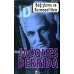 BAĞIŞLAMA VE KOZMOPOLITIZM - JACQUES DERRIDA