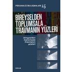 Bağlam Yayıncılık Bireyselden Toplumsala Travmanın Yüzleri - Psikanaliz Buluşmaları 15