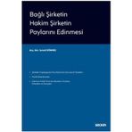 Bağlı Şirketin Hakim Şirketin Paylarını Edinmesi - Seçkin Yayınevi
