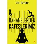 Bahanelerden Kafeslerimiz - Sibel Baydar