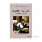 Bahtiyarlık ve Diğer Öyküler - Katherine Mansfield
