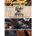 Bake Me Happy: Sweet & Savory Pies for Every Mood