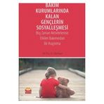 Bakım Kurumlarında Kalan Gençlerin Sosyalleşmesi - Sabri Kaya