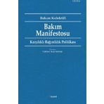 Bakım Manifestosu Karşılıklı Bağımlılık Politikası Dipnot Yayınları