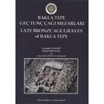 Bakla Tepe Geç Tunç Çağı Mezarları - Late Bronze Age Graves Of Bakla Tepe
