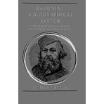 Bakunin: A Biographical Sketch: With Excerpts from His Writings and Afterword by Gustav Landauer.