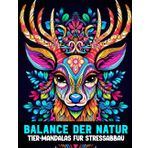 Balance der Natur: Tier-Mandalas für Stressabbau | Malbuch für Erwachsene – Über 80 Natur-Mandalas zur Entspannung, Kreativität & inneren Ruhe: Malen ... mit über 80 Mandalas zur Stressbewältigung