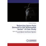 "Balancing Spare Parts Demand in the Automobile Sector" -A Case Study: Spare parts management,Introduction,Regression analysis,Markov chain,Genetic algorithm