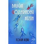 Balığın Gözlerindeki Hüzün - Tolga Uçar