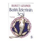 BALIK İZLERİNİN SESI - BUKET UZUNER