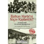 BALKAN HARBINI NİÇİN KAYBETTIK - TÜCCARZADE İBRAHİM HILMI;ALI İHSAN SABIS