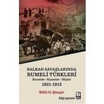 Balkan Savaşlarında Rumeli Türkleri / Bilal N. Şimşir