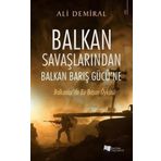 Balkan Savaşlarından Balkan Barış Gücü’ne - Ali Demiral - Karina Yayınevi