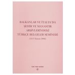 Balkanlar ve İtalya’da Şehir ve Manastır Arşivlerindeki Türkçe Belgeler Semineri - Yazar Belirtilmemiş