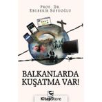 Balkanlarda Kuşatma Var! - Ebubekir Sofuoğlu
