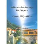 Balkanlardan Bursaya Bir Gocmen Cevdet Akcakoca