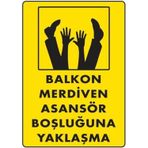 Balkon Merdiven Asansör Boşluğuna Yaklaşma Uyarı Levhası 25x35 cm