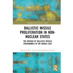 Ballistic Missile Proliferation in Non-Nuclear States: The Origins of Ballistic Missile Programmes in the Middle East