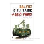 BALYOZ, GIZLI TANIK VE GEZI PARKI - NUH METE YÜKSEL