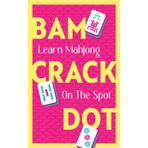 BAM CRACK DOT: Learn Mahjong On The Spot