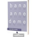 Bana Anne Deme - Sacide Kuru