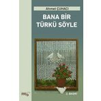 Bana Bir Türkü Söyle - Ahmet Çuhacı