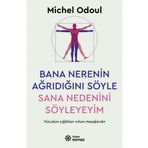 Bana Nerenin Ağrıdığını Söyle Sana Nedenini Söyleyeyim - Michel Odoul