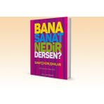 Bana Sanat Nedir Dersen? - Özlem İnay Erten