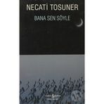 BANA SEN SÖYLE - NECATI TOSUNER