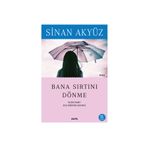 BANA SIRTINI DÖNME - SINAN AKYÜZ