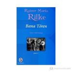 BANA TÖREN - RAINER MARIA RILKE
