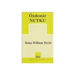 BANA WILLIAM DEYIN - ÖZDEMİR NUTKU