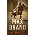 Bandit's Trail: A Western Story