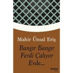 Bangır Bangır Ferdi Çalıyor Evde... - Mahir Ünsal Eriş