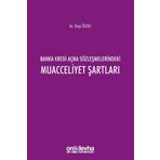 Banka Kredi Açma Sözleşmelerindeki Muacceliyet Şartları - Neşe Ölekli