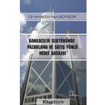 Bankacılık Sektöründe Pazarlama ve Satış Yönlü Hedef Baskısı / Dr. İsmail Cüneyt Soygür