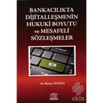 Bankacılıkta Dijitalleşmenin Hukuki Boyutu ve Mesafeli Sözleşmeler - Berna Avdan