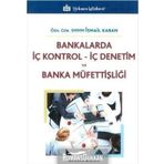 Bankalarda İç Kontrol İç Denetim ve Banka Müfettişliği - İsmail Kaban