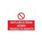 Bantların Altından Geçmek... Uyarı Tabelası - 20x30 Alüminyum Kompozit Panel - KBK6