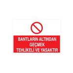 Bantların Altından Geçmek... Uyarı Tabelası - 50x70 Alüminyum Kompozit Panel - KBK6