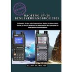 BAOFENG UV-26 BENUTZERHANDBUCH 2025: Entfesseln Sie das volle Potenzial Ihres Radios mit dieser klaren Schritt-für-Schritt-Anleitung zur Beherrschung der Funktionen für eine nahtlose Kommunikation.