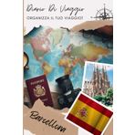 Barcellona Diario di Viaggio: Organizza, pianifica il tuo viaggio e annota i tuoi ricordi compilando questo diario | Descrivi il tuo viaggio, i luoghi visitati, i pasti e incolla le tue foto...
