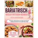 BARIATRISCHE HEIßLUFTFRITTEUSE KOCHBUCH FÜR ANFÄNGER: 200 schnelle, eiweißreiche Rezepte für die Heilung nach der Operation, nachhaltigen ... Leben im Alltag (DR. ELLA BOOKS, Band 39)