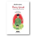Barış Çocuk - Atatürk’le Kurtuluş Savaşı’nda - Bilgin Adalı