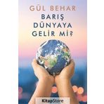 Barış Dünyaya Gelir Mi?- Gül Behar
