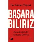 Başarabiliriz: Demokratik Bir Anayasa Önerisi - Ece Güner Toprak