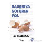 BAŞARIYA GÖTÜREN YOL - ALI ERKAN KAVAKLI