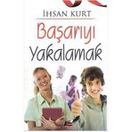 Başarıyı Yakalamak - İhsan Kurt